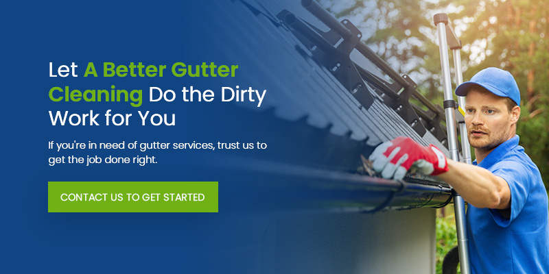 Let A Better Gutter Cleaning Do the Dirty Work for You